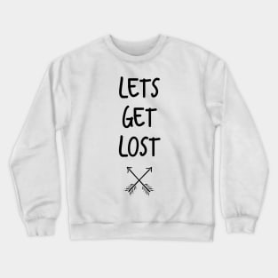 Lets Get Lost Crewneck Sweatshirt